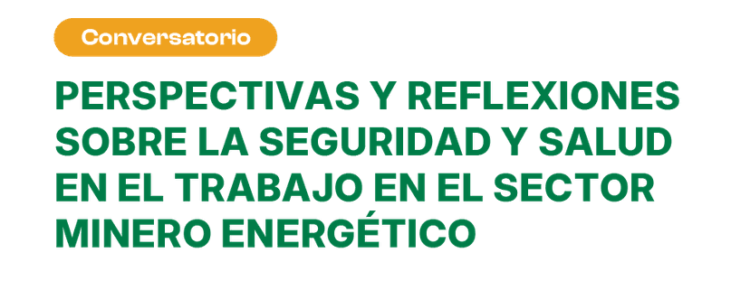 Logo del evento Perspectivas y reflexiones sobre seguridad y salud en el trabajo en el sector minero energético